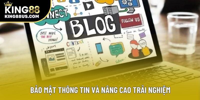 Bảo mật thông tin và nâng cao trải nghiệm Bảo mật thông tin và nâng cao trải nghiệm