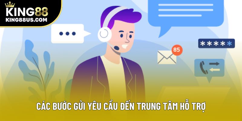 Các bước gửi yêu cầu đến trung tâm hỗ trợ