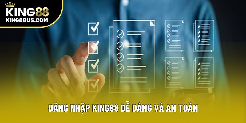 Đăng nhập King88 dễ dàng và an toàn Đăng nhập King88 dễ dàng và an toàn