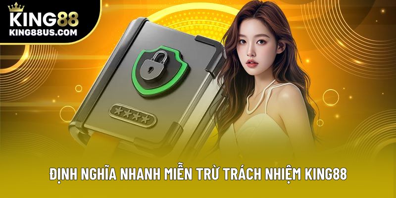 Định nghĩa nhanh miễn trừ trách nhiệm King88 Định nghĩa nhanh miễn trừ trách nhiệm King88