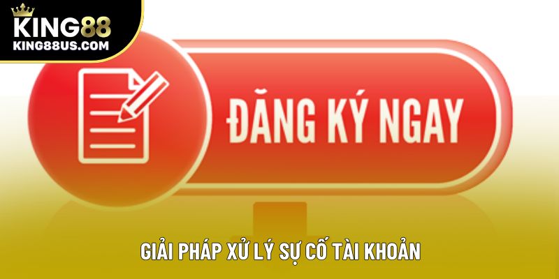 Giải pháp xử lý sự cố tài khoản Giải pháp xử lý sự cố tài khoản