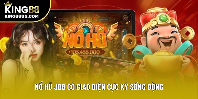 Nổ Hũ JDB có giao diện cực kỳ sống động Nổ Hũ JDB có giao diện cực kỳ sống động