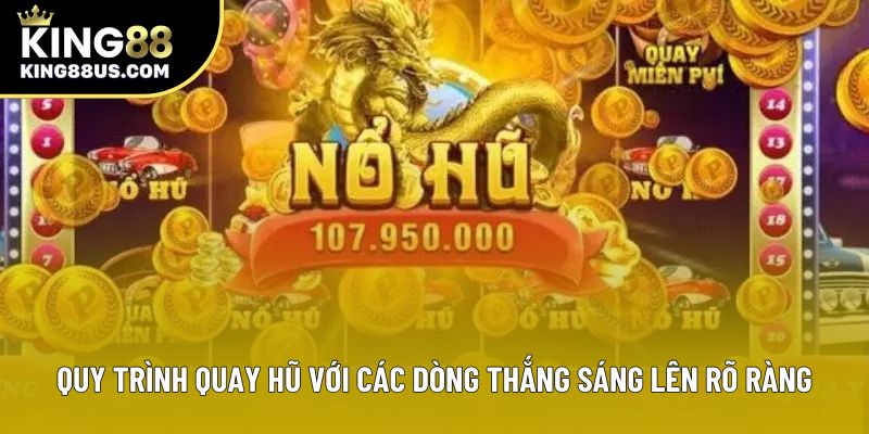 Quy trình quay hũ với các dòng thắng sáng lên rõ ràng