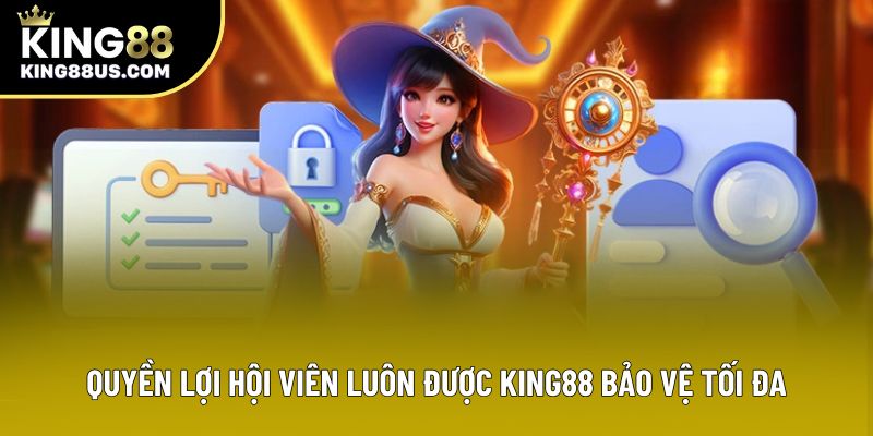 Quyền lợi hội viên luôn được King88 bảo vệ tối đa Quyền lợi hội viên luôn được King88 bảo vệ tối đa