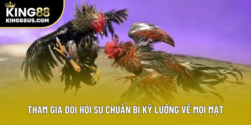 Tham gia đòi hỏi sự chuẩn bị kỹ lưỡng về mọi mặt