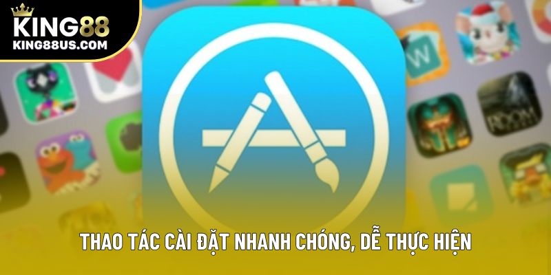 Thao tác cài đặt nhanh chóng, dễ thực hiện