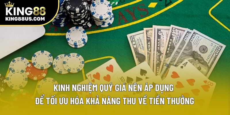 Kinh nghiệm quý giá nên áp dụng để tối ưu hóa khả năng thu về tiền thưởng