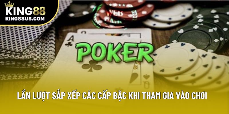 Lần lượt sắp xếp các cấp bậc khi tham gia vào chơi 