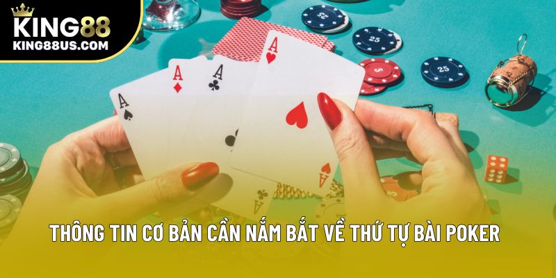 Thông tin cơ bản cần nắm bắt về thứ tự bài Poker