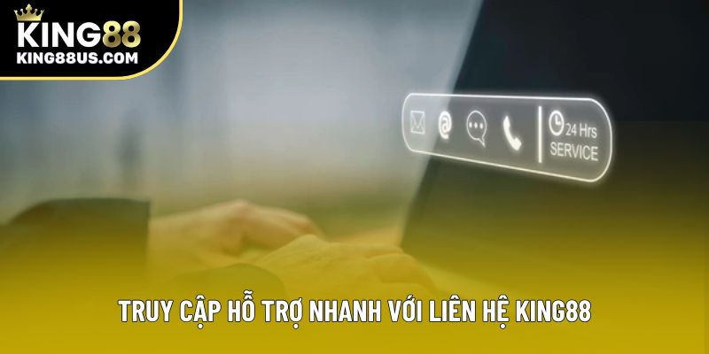Truy cập hỗ trợ nhanh với liên hệ King88